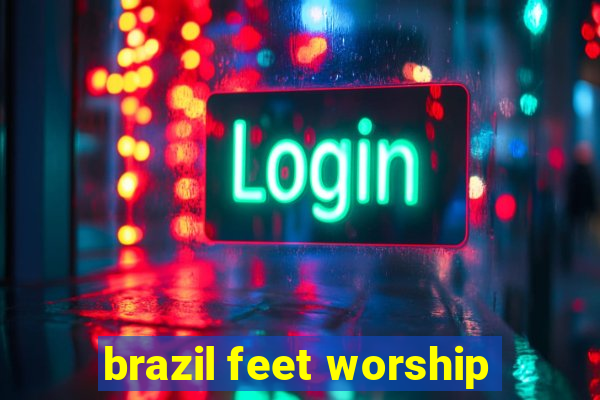 brazil feet worship