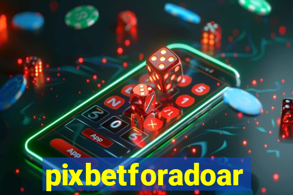 pixbetforadoar