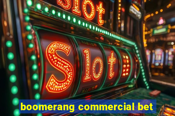 boomerang commercial bet