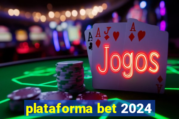 plataforma bet 2024