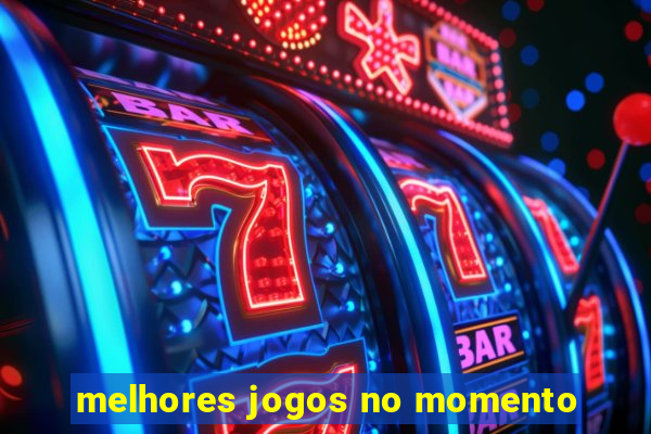 melhores jogos no momento