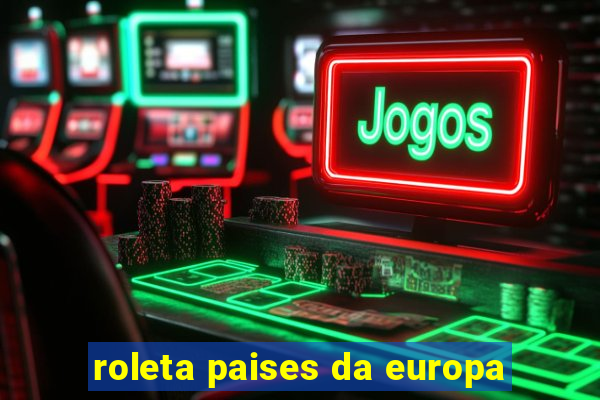 roleta paises da europa