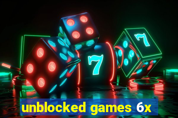 unblocked games 6x