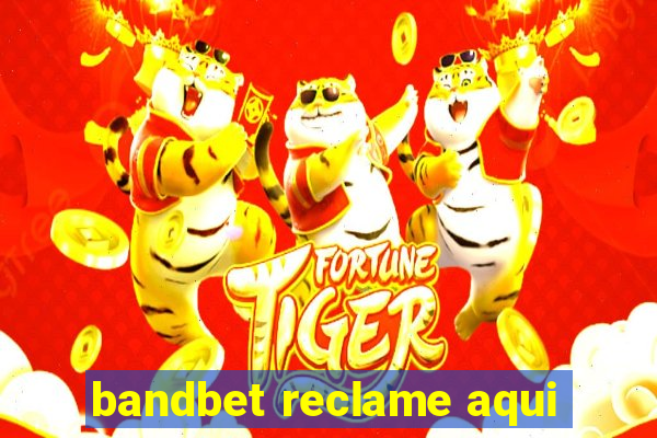 bandbet reclame aqui