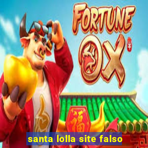 santa lolla site falso