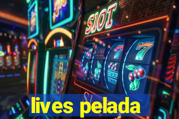 lives pelada