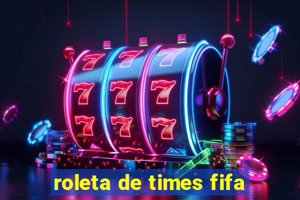 roleta de times fifa