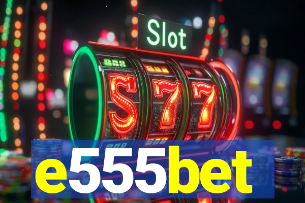 e555bet