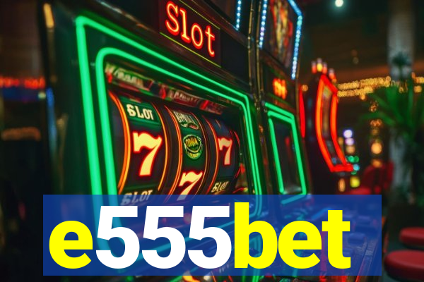 e555bet