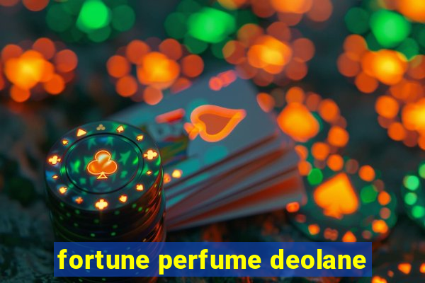 fortune perfume deolane