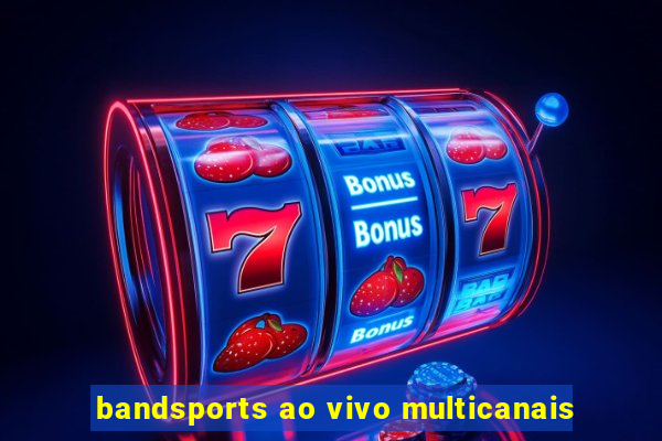 bandsports ao vivo multicanais