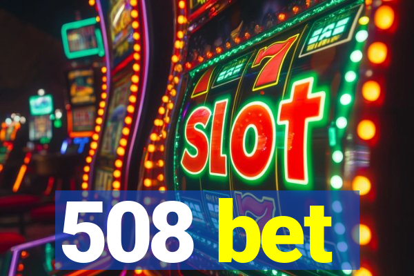 508 bet