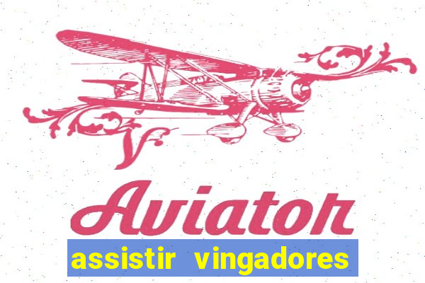 assistir vingadores ultimato filme completo dublado grátis