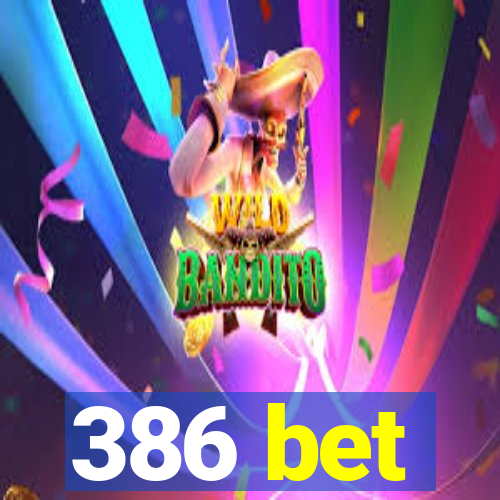 386 bet