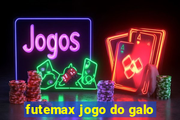 futemax jogo do galo