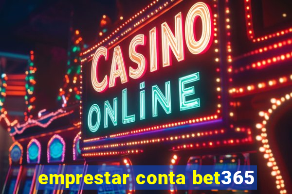 emprestar conta bet365