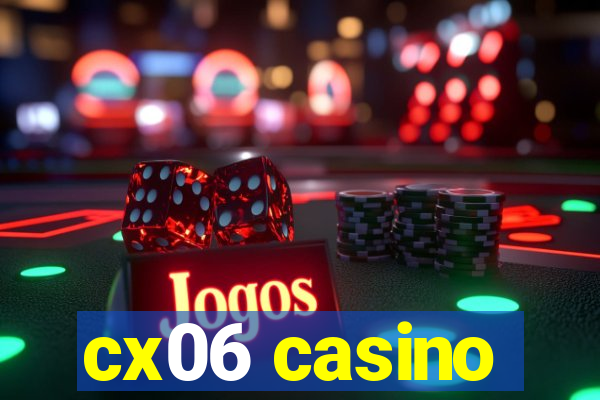 cx06 casino