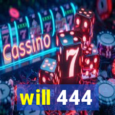 will 444