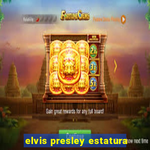 elvis presley estatura