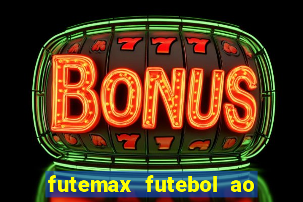 futemax futebol ao vivo na tv