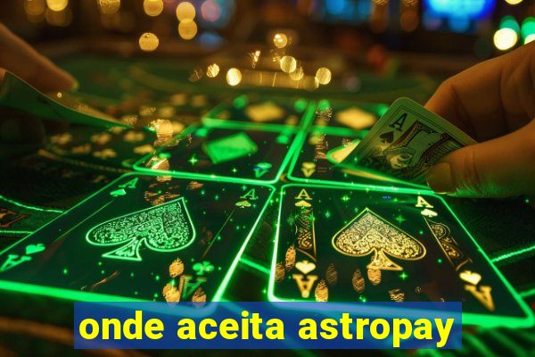 onde aceita astropay