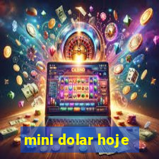 mini dolar hoje