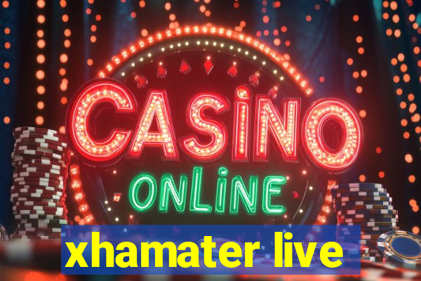 xhamater live