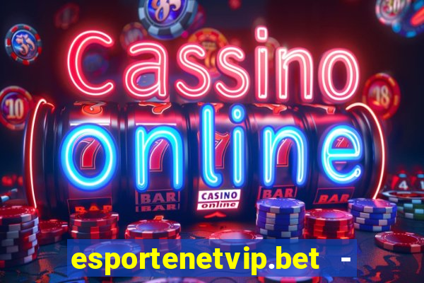 esportenetvip.bet - apostas online