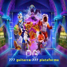 777 guitarra 777 plataforma