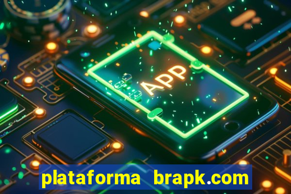 plataforma brapk.com paga mesmo