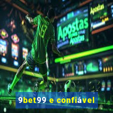 9bet99 e confiável