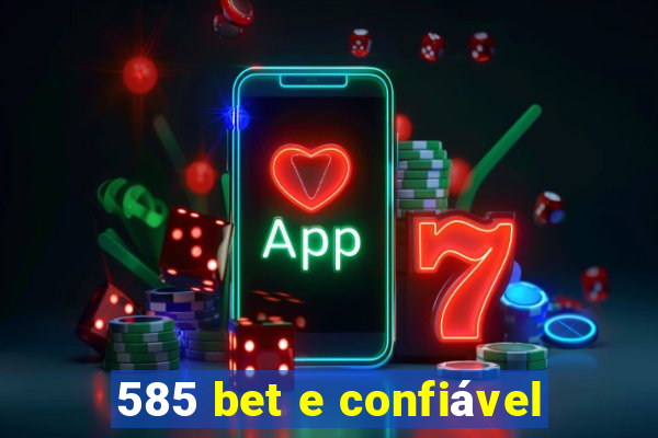 585 bet e confiável