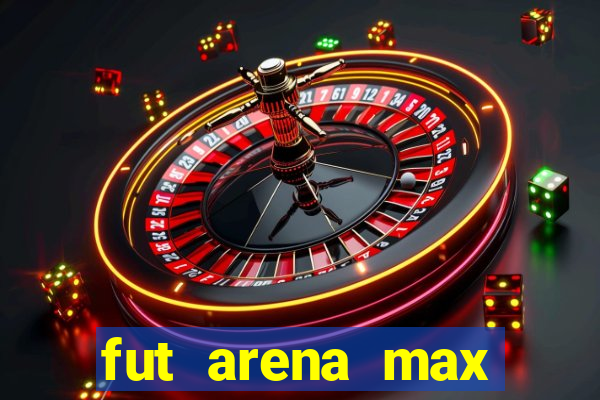 fut arena max futebol ao vivo