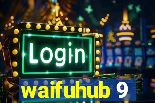 waifuhub 9