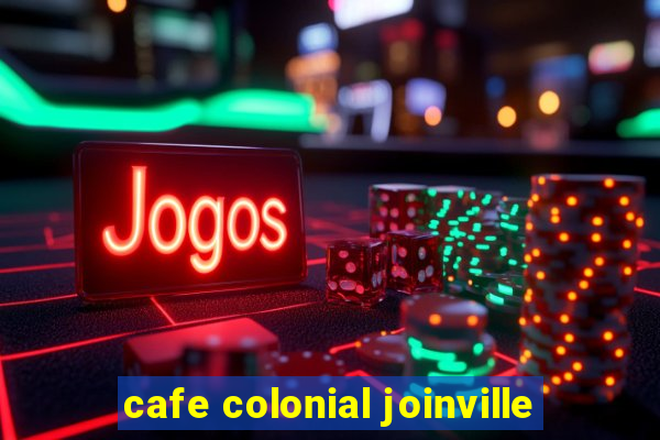 cafe colonial joinville