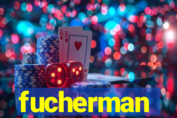 fucherman