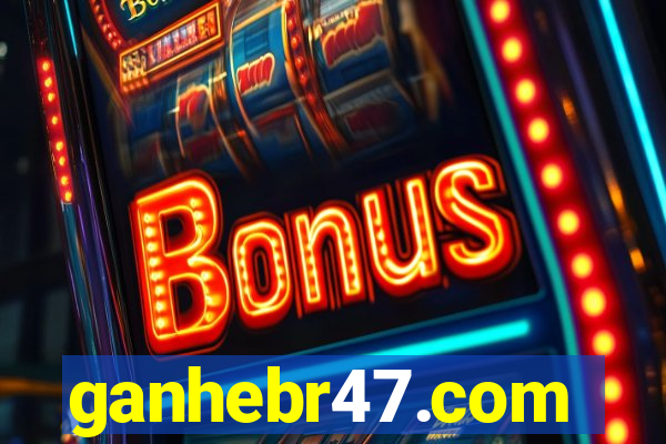 ganhebr47.com