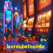 lacroubetcombr