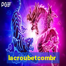 lacroubetcombr