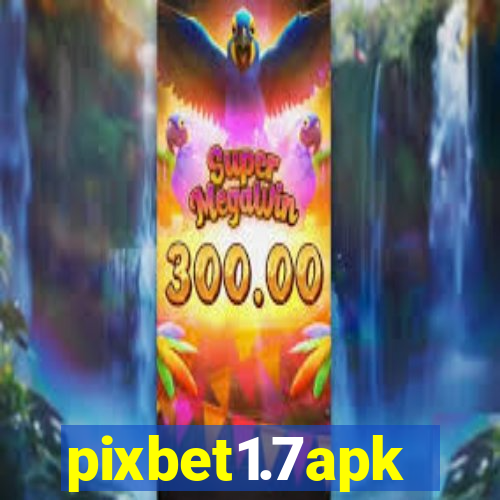 pixbet1.7apk