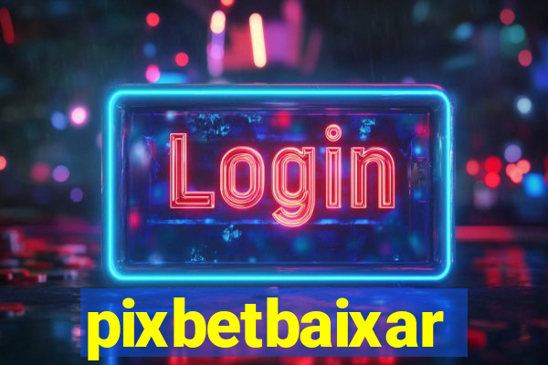 pixbetbaixar