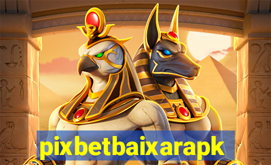 pixbetbaixarapk