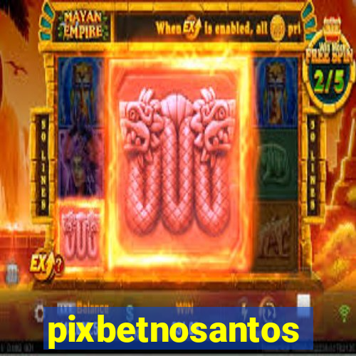 pixbetnosantos