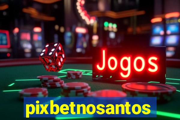 pixbetnosantos