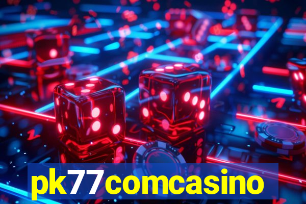 pk77comcasino