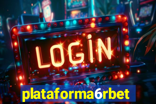 plataforma6rbet