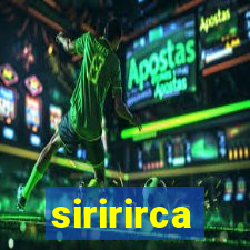 siririrca