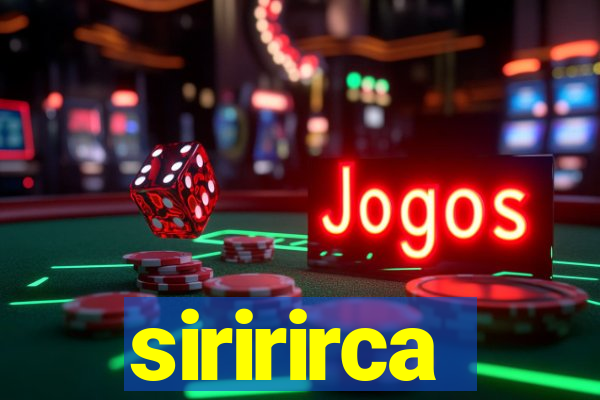 siririrca