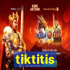 tiktitis