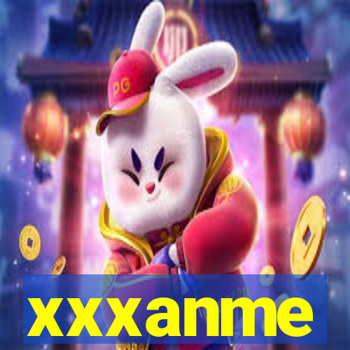 xxxanme